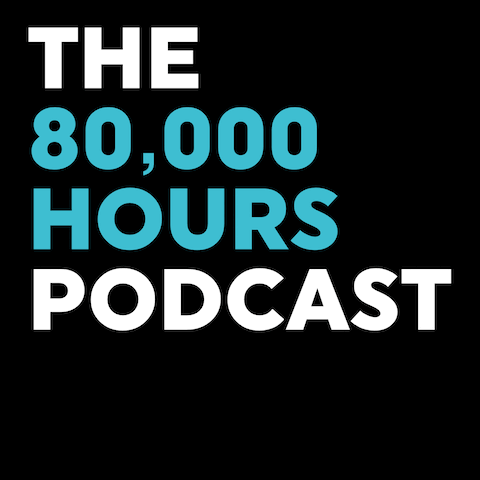 The 80,000 Hours Podcast with Rob Wiblin